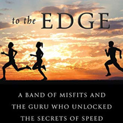 free EBOOK 📖 Running to the Edge: A Band of Misfits and the Guru Who Unlocked the Se