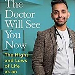 <Read PDF) The Doctor Will See You Now: The highs and lows of my life as an NHS GP