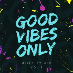 #GOODVIBESONLY Vol.8 mixed by Gio [deep house]