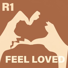 Feel Loved - R1 The PRO