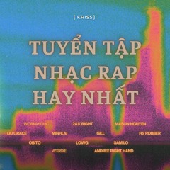 TUYỂN TẬP NHẠC RAP HAY NHẤT - KRISS (MIXTAPE)