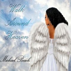 Walk Around Heaven