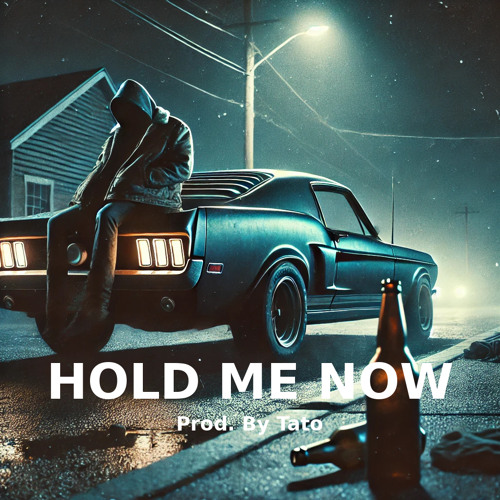 "Hold Me Now" - Prod. By Tato