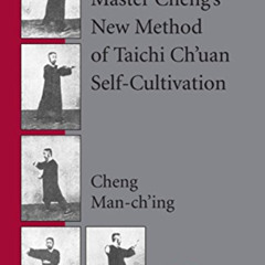 [Get] PDF 📮 Master Cheng's New Method of Taichi Ch'uan Self-Cultivation by  Cheng Ma