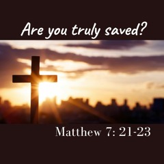 Are you truly saved?