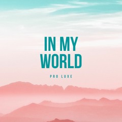 Pro Luxe - In My World