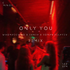 WhoMadeWho, Rampa - Only You (Abu Simbel) - Roman Belayev Remix