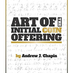 [Get] KINDLE 📋 Art of the Initial Coin Offering: Lessons Learned from the Launch of