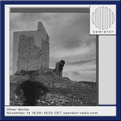 Other Works @ Operator Radio - 14th November 2023