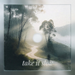 Take It Slow