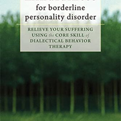 [Download] PDF 🗸 Mindfulness for Borderline Personality Disorder: Relieve Your Suffe