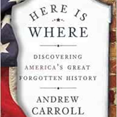ACCESS EBOOK 📗 Here Is Where: Discovering America's Great Forgotten History by Andre