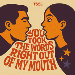 You took the words right out of my mouth (in the style of Meat Loaf)