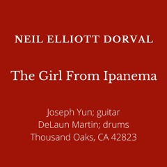 THE GIRL FROM IPANEMA - NEIL ELLIOTT DORVAL w JOSEPH YUN & DeLAUN MARTIN 42823