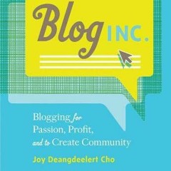 DOWNLOAD KINDLE 🗂️ Blog, Inc.: Blogging for Passion, Profit, and to Create Community