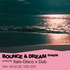 Bounce And Dream S04E08 - présente : Ritmo Fantastico Italo-Disco x Dub - 18/04/2025