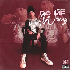 Do Me Wrong - Zolo B (prod. Elvis Beatz)