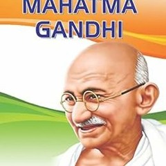 [Get] [KINDLE PDF EBOOK EPUB] Mahatma Gandhi (Famous Biographies for Children) by Sachin Sinhal 🗂