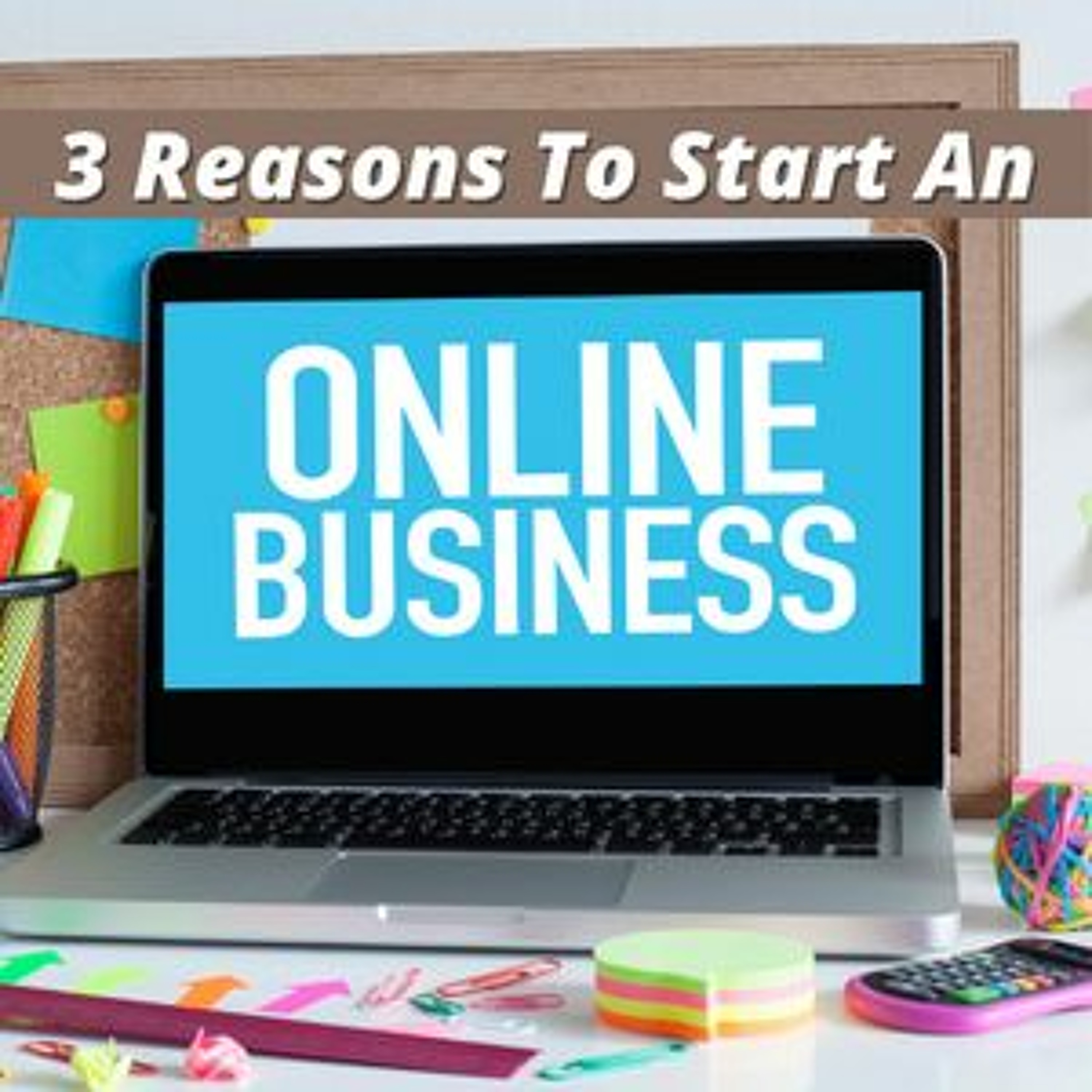 Jim Discusses The Three Major Benefits Of An Online Business episode artwork