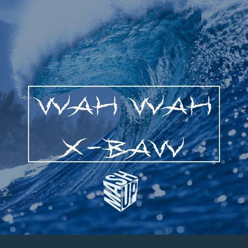 Wah Wah - X-Baw (Prod. WEZLEY)