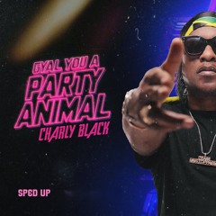 Gyal You a Party Animal (Sped Up)