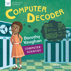 free EPUB 📮 Computer Decoder: Dorothy Vaughan, Computer Scientist (Picture Book Biog