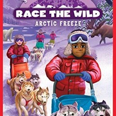 [Get] EBOOK EPUB KINDLE PDF Arctic Freeze (Race the Wild #3) by  Kristin Earhart 📑