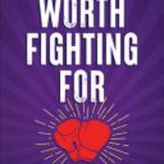 (Download PDF) Worth Fighting For: Finding Courage and Compassion When Cruelty Is Trending - John Pa
