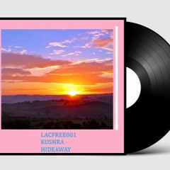 LACFREE001 Kushra - Hideaway (FREE DOWNLOAD)