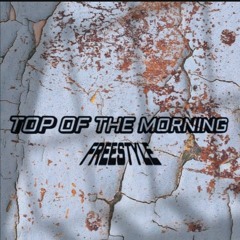 TOP OF THE MORNING FREESTYLE