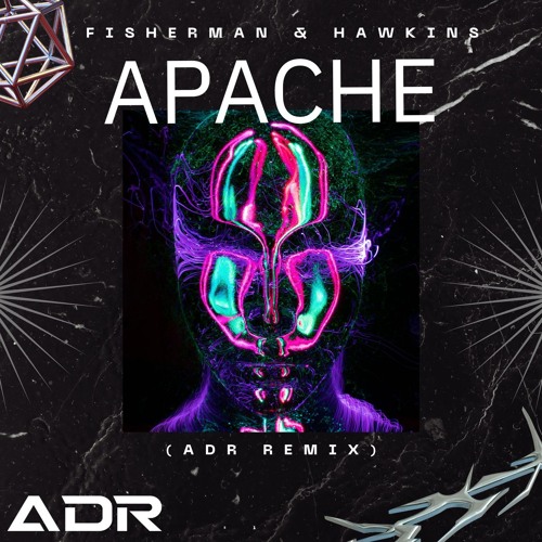 Fisherman & Hawkins - Apache (ADR Remix)