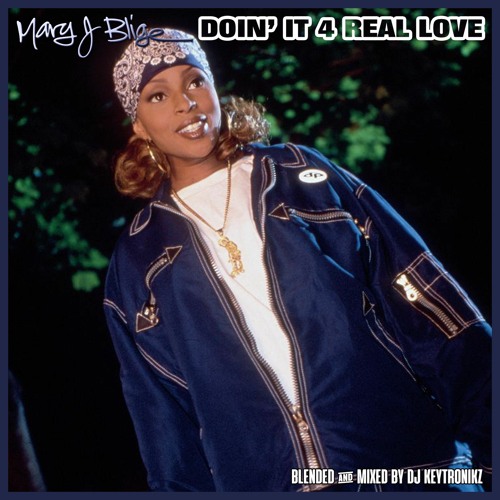 Mary J. Blige - Doin' It 4 Real Love