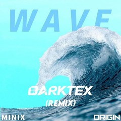 Minix - Wave (Dark7ex Remix)