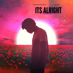 Its Alright (feat. Digitz) produced by KingXxStrategic