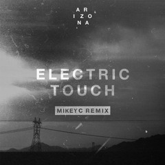 A R I Z O N A - Electric Touch (MIKEY C Remix)