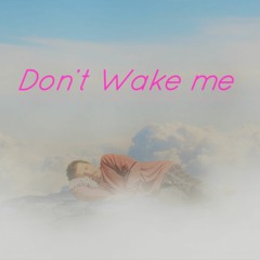 Don't Wake Me