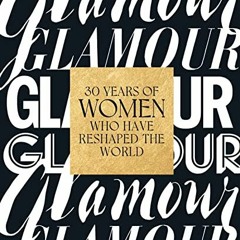 free KINDLE 📄 Glamour: 30 Years of Women Who Have Reshaped the World by  Glamour Mag