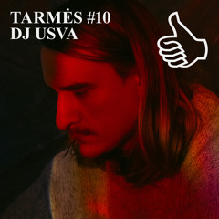 TARMĖS #10 WITH DJ USVA