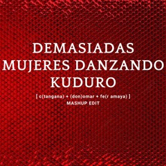 Demasiadas Mujeres Danzando Kuduro - Mashup Edit