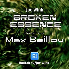 Joe Wink's Broken Essence 139 featuring Max Beillou