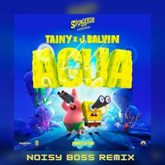 Tainy, J Balvin - Agua (Noisy Boss Bootleg)