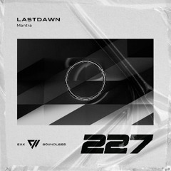 PREMIERE: LASTDAWN - Mantra