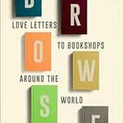 [Get] KINDLE 💙 Browse: Love Letters to Bookshops Around the World by Henry Hitchings