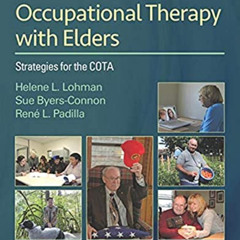 [Read] PDF 📤 Occupational Therapy with Elders: Strategies for the COTA by  Helene Lo