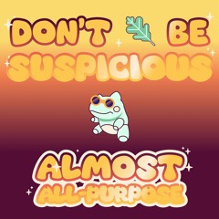 Don't Be Suspicious