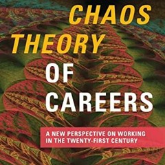 Read [PDF EBOOK EPUB KINDLE] The Chaos Theory of Careers: A New Perspective on Workin