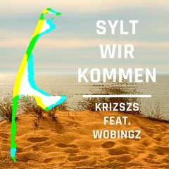 Sylt Wir Kommen - Krizszs Feat. Wobingz