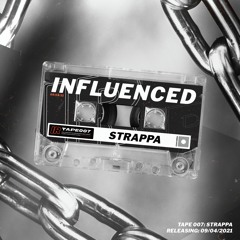 Influenced Podcast TAPE007 | Strappa