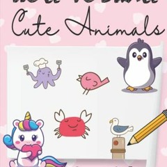 Download pdf How to Draw Cute Animals by  Joseph Stevenson