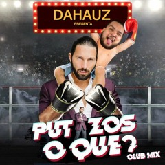 Poncho De Nigris - Putazos O Que? (Dahauz Club Mix) FREE DOWNLOAD